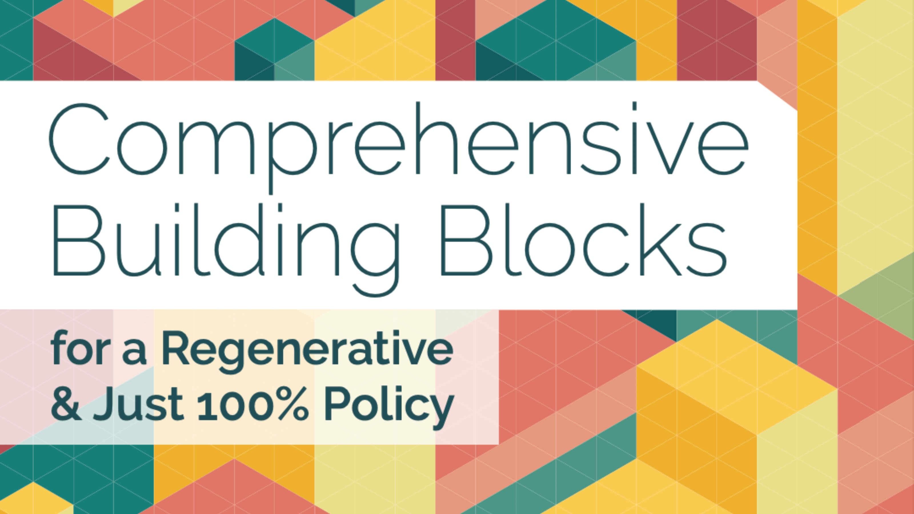 Comprehensive Building Blocks for a Regenerative and Just 100% Policy