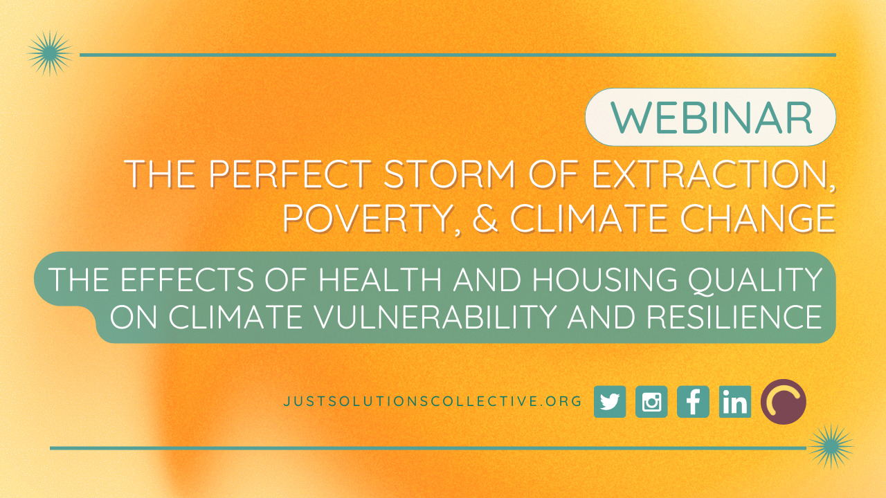 Just Solutions Webinar: The Effects of Health and Housing Quality on Climate Vulnerability and Resilience